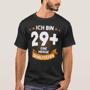 Ich bin 29 + Eine Menge Qualitien 30. Geburtstag T-Shirt