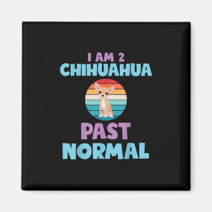 Ich bin 2 Chihuahua Past Normal Hund Lover Mama Gi Magnet
