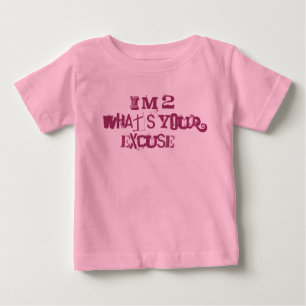 Ich bin 2, was Ihre Entschuldigung ist? Baby T-shirt