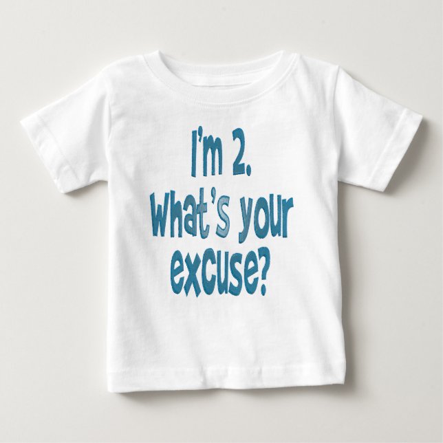 Ich bin 2. Was ist Ihre Entschuldigung? Baby T-shirt (Vorderseite)