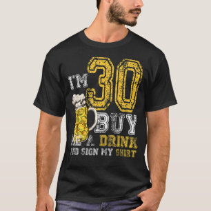 Ich bin 30 Kaufe mir ein Getränk Geburtstagskind D T-Shirt