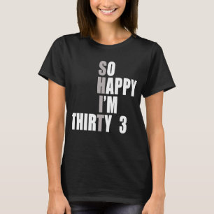 Ich bin 33. Geburtstag T-Shirt