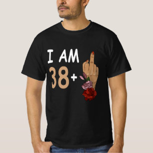 Ich bin 38 plus 1 Mid Finger für einen 39. Geburts T-Shirt