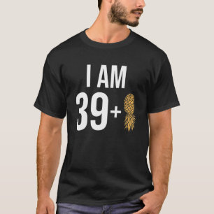 Ich bin 39 1 Ananas 40 Jahre alt Swinger 40th Bi T-Shirt