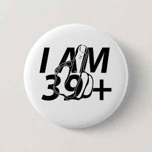 Ich bin 39 Plus 1 – Lustiger 40. Geburtstag Mittel Button