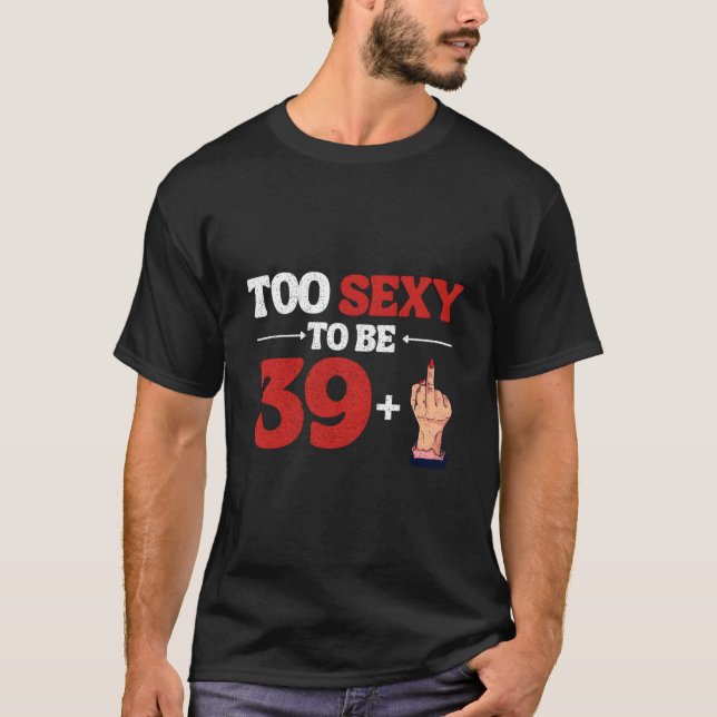 Ich bin 39 plus 1 Mittelfinger 40. 40. T-Shirt (Vorderseite)