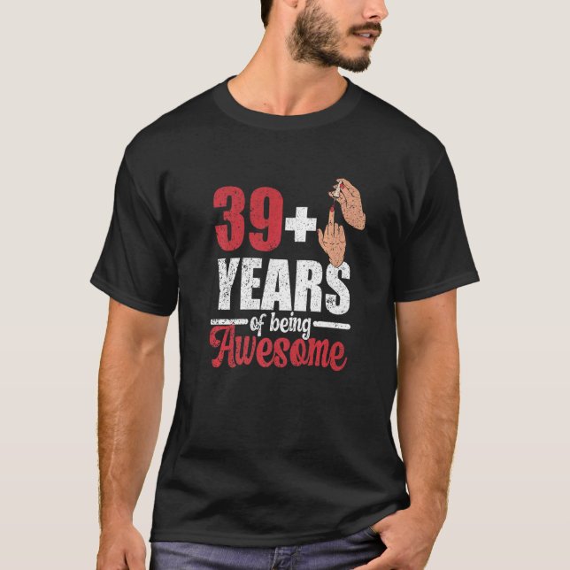 Ich bin 39 plus 1 Mittelfinger für einen 40. Gebur T-Shirt (Vorderseite)