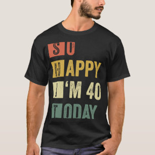 Ich bin 40. 40. Sarcastic Geburtstag T-Shirt