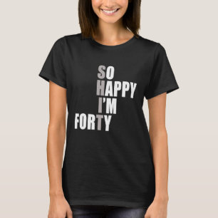 Ich bin 40. Geburtstag T-Shirt