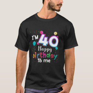 Ich bin 40. glücklich Geburtstag zu mir Geburtstag T-Shirt
