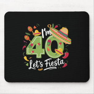 Ich bin 40 Let's Fiesta 40. Geburtstag Cinco De Ma Mousepad