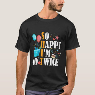 Ich bin 40 zweiundvierzig 80. T-Shirt