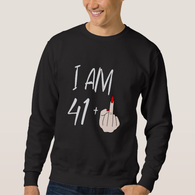 Ich bin 41 plus 1 Mittelfinger für einen 41. Gebur Sweatshirt (Vorderseite)