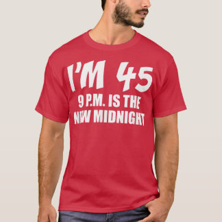 Ich bin 45 p T-Shirt