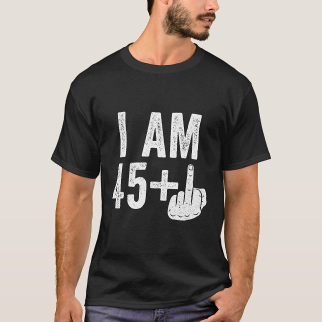Ich bin 45 Plus Middle Finger 46. T-Shirt (Vorderseite)