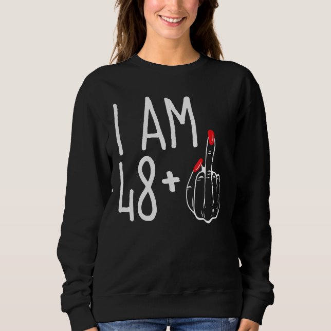 Ich bin 48 Plus 1 Middle Finger Funny 49. Frauen B Sweatshirt (Vorderseite)