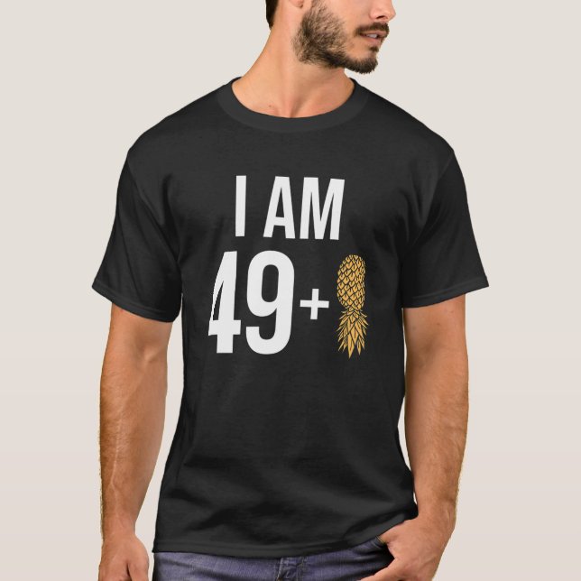 Ich bin 49   1 Ananas 50 Jahre alt Swinger 50th Bi T-Shirt (Vorderseite)