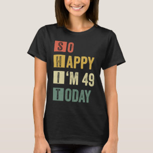 Ich bin 49 49. Sarcastic Geburtstag T-Shirt