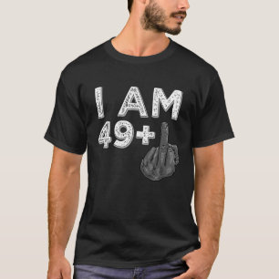 Ich bin 49 Plus 1 Mid Finger Bday T-Shirt