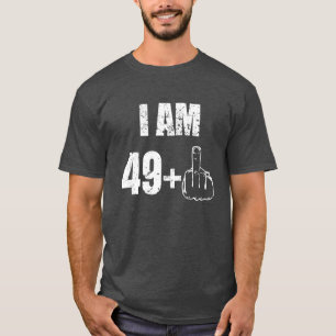 Ich bin 49 plus das ein Shirt 67 der lustigen 50.