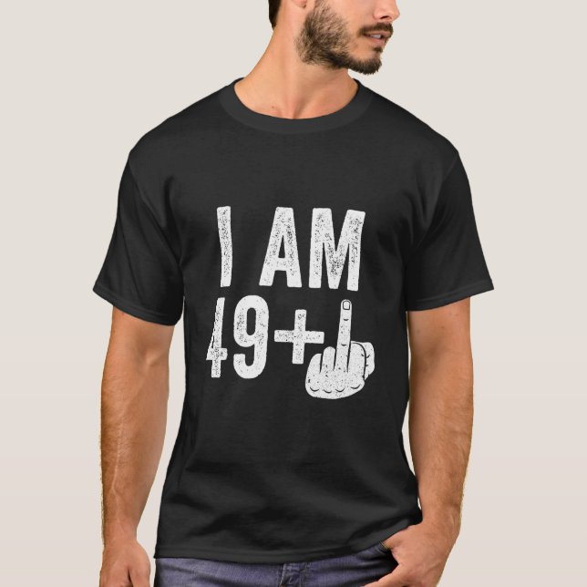 Ich bin 49 Plus Middle Finger T - Shirt 50th Birth (Vorderseite)