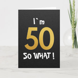 Ich bin 50, na und lustiger 50. Geburtstag Karte