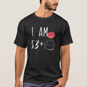 Ich bin 53 plus 1 Middle Finger Donut für eine 54. T-Shirt