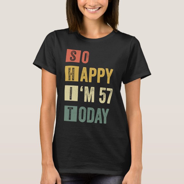 Ich bin 57 57. Sarcastic Geburtstag T-Shirt (Vorderseite)