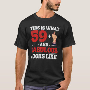 Ich bin 59 plus 1 Mittelfinger für einen 60. Gebur T-Shirt