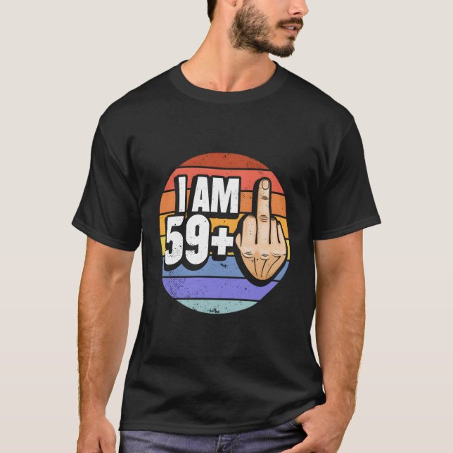 Ich bin 59 plus 1 Mittelfinger für einen 60. T-Shirt (Vorderseite)