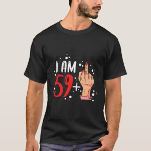 Ich bin 59 plus 1 Mittelfinger für einen 60. T-Shirt