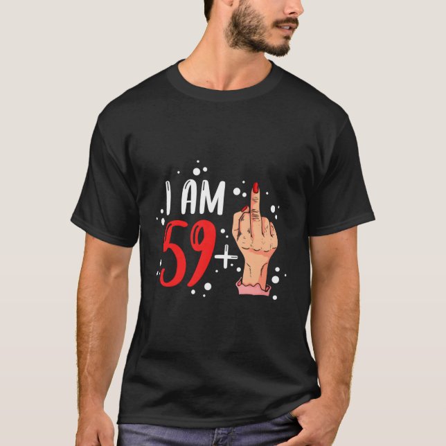 Ich bin 59 plus 1 Mittelfinger für einen 60. T-Shirt (Vorderseite)