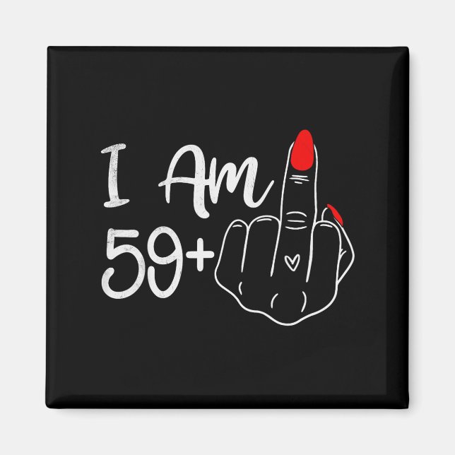 Ich bin 59 Plus 1 Mittelfinger Lustig 60. Geburtst Magnet (Vorne)