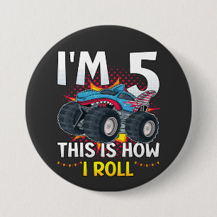 Ich bin 5 So rolle ich Monster Truck Round Button