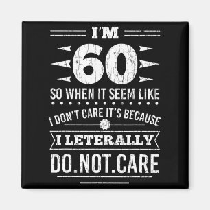 Ich bin 60, es ist mir egal Lustiger 60. Geburtsta Magnet