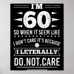 Ich bin 60, es ist mir egal Lustiger 60. Geburtsta Poster