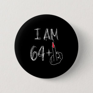 Ich bin 64 Plus 1 Lustig Für Einen 64. Geburtstag Button