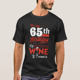 Ich bin 65. Geburtstag Wein, wenn ich zu Wein Woll T-Shirt