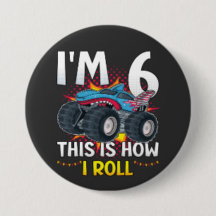 Ich bin 6 So rolle ich Monster Truck Round Button
