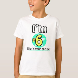 Ich bin 6 Was ist deine Ausrede? T-Shirt