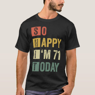 Ich bin 71, 71. Sarcastic Geburtstag T-Shirt