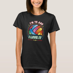 Ich bin 75 und ich Liebe es Volleyball Sport 75. G T-Shirt