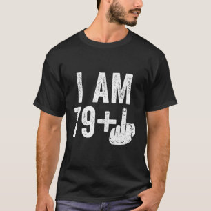 Ich bin 79 Plus Middle Finger 80. T-Shirt
