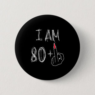 Ich bin 80 Plus 1 Lustig Für Einen 80. Geburtstag Button