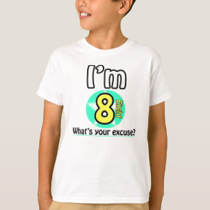 Ich bin 8 Was ist deine Ausrede? T-Shirt