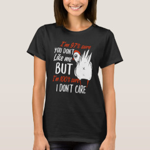Ich bin 97 sicher, dass du mich nicht magst, aber T-Shirt