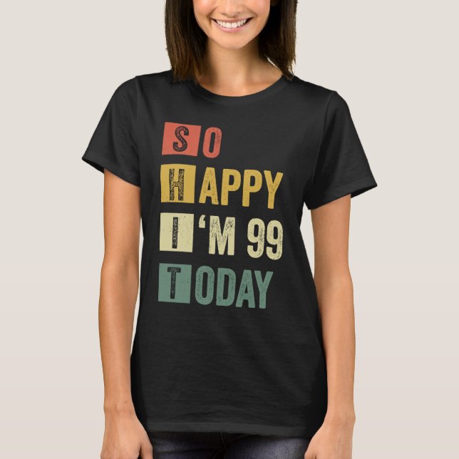 Ich bin 99. 99. Sarcastic Geburtstag T-Shirt (Vorderseite)
