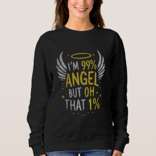Ich bin 99 Angel, aber Oh, das 1 1 Sweatshirt