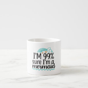 Ich bin 99 % sicher, dass ich eine Meerjungfrau bi Espressotasse