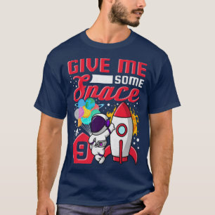 Ich bin 9 Jahre alt, gib mir einen Raumfahrer 9. B T-Shirt